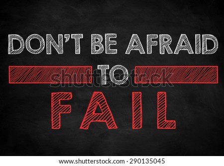 Don\'t be afraid to fail