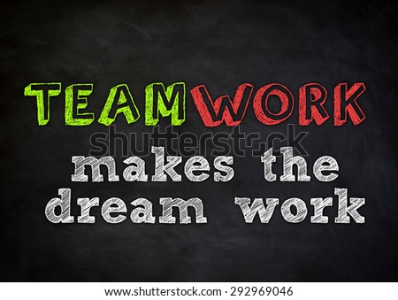 TEAMWORK - makes the dream work