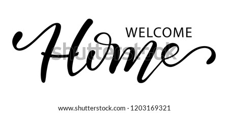 welcome home. Hand drawn calligraphy and brush pen lettering. design for holiday greeting card and invitation, housewarming, decorations flyers, posters, banner
