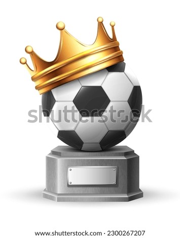 3d realistic vector icon illustration. Football. Soccer ball with crown and podium isolated on white background.