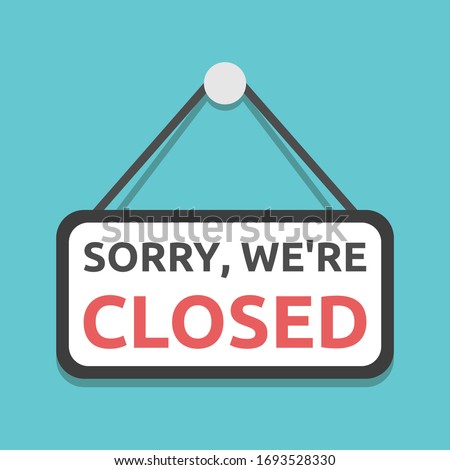 Sorry, we're closed sign hanging on turquoise blue. Coronavirus pandemic, quarantine, bankruptcy, commerce and crisis concept. Flat design. EPS 8 vector illustration, no transparency, no gradients