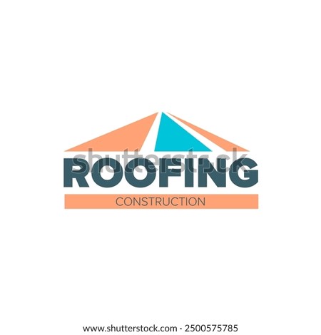 Roofing construction logo design template with roof top and slogan isolated on white background. Vector Real estate logo and label with stylized roof and house