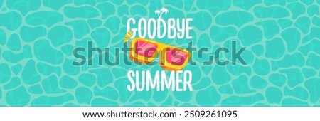 Super Goodbye summer vector banner with text and retro yellow sunglasses isolated on blue ocean background. Goodbye summer poster design template with cartoon sunglasses, beach, water pool