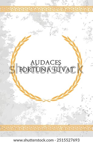 The Latin phrase Audaces fortuna juvat. A quote means 