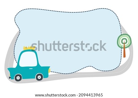 Frame for text with a car. Vector cute car that drives on the road. Box for text with a car. Baby frame for lettering for printing