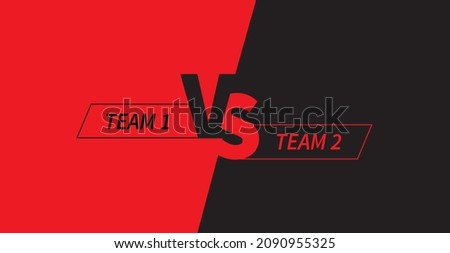Versus screen for sports and fighting competition which is Team 1 Versus Team 2. Space for your text on red and black background. Vector illustration