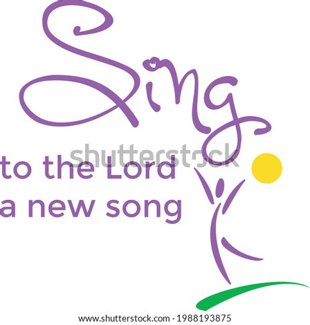 Sing to the Lord a new song, Christian faith, Typography for print or use as poster, card, flyer or T Shirt