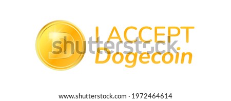 I accept dogecoin sign, text. DOGE. Cryptocurrency icon, illustration. Dogecoin cryptocurrency isolated on white background. Vector illustration for web, apps, infographics, banners, etc.