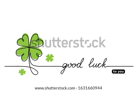 Clover vector sketch.  Good luck lettering, signature, quote. Lucky, fortune, good luck wishes. One continuous line drawing background, banner, illustration, simple design. Сток-фото © 
