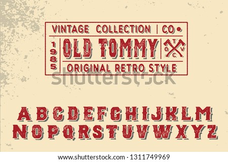 Old Tommy. Vintage serif font. Hand made font and logotype. Vintage style. Old whiskey. Clothing collection. Retro print. Hipster style.