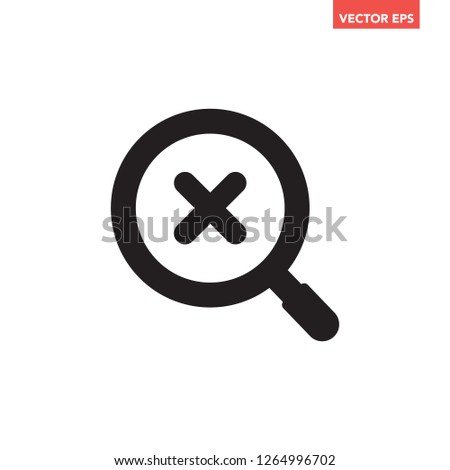 Black single round close error X with magnifier glass icon, simple search result flat design vector pictogram, infographic interface elements for app logo web button ui ux isolated on white background