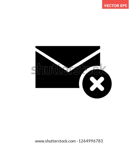 Black delete email, mailbox, mail with crossmark x icon, simple failed sent e-mail interface concept elements app ui ux web button logo, flat design vector isolated on white background