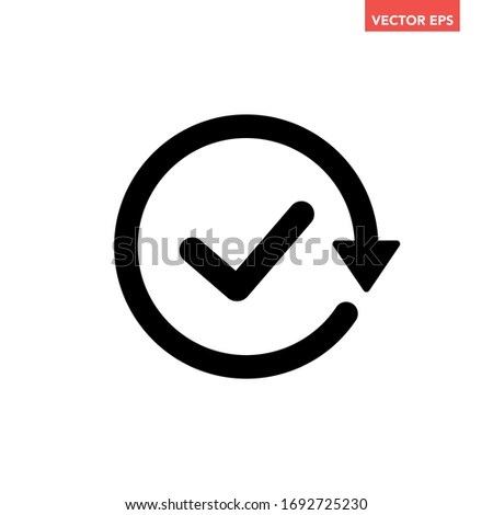 Black round done checking sync icon, simple rotating checkmark flat design pictogram vector for app logo ads web webpage banner button ui ux interface elements isolated on white background