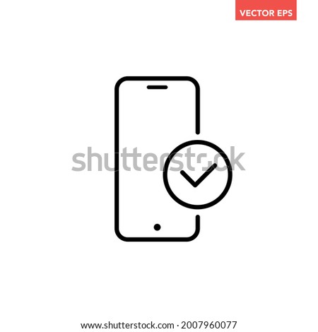 Black single phone confirmation line icon, simple digital process successful task flat design pictogram, infographic vector for app web button ui ux interface element isolated on white background