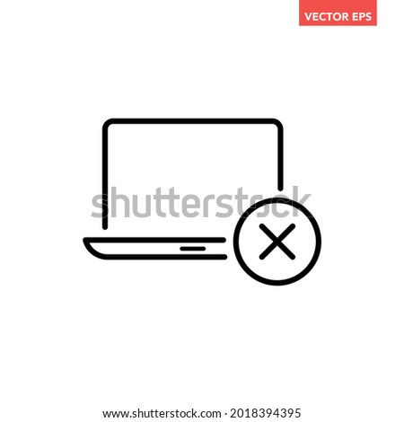 Black single laptop with cross mark x line icon, simple failed system process flat design pictogram, infographic vector for app logo web button ui ux interface element isolated on white background