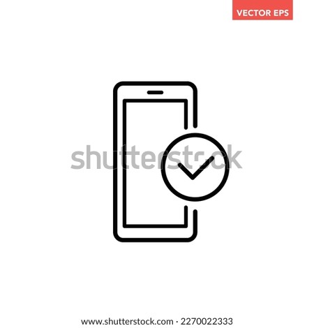 Black single phone confirmation line icon, simple digital process successful task flat design pictogram, infographic vector for app web button ui ux interface element isolated on white background