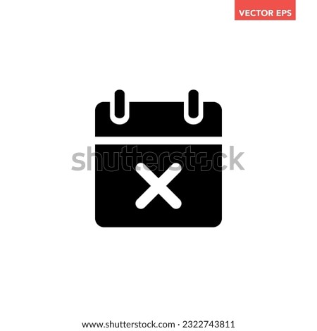 Black single appointment canceled icon, simple calendar failed flat design illustration pictogram vector for app ads web banner button ui ux interface elements isolated on white background