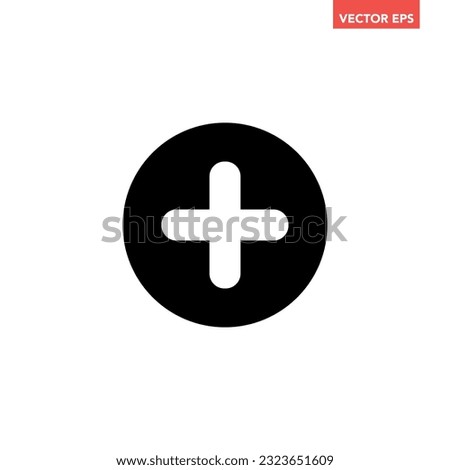 Black single filled round glyph add mark icon, simple math button or cross mark flat design concept vector for app ads web banner button ui ux interface elements isolated on white background