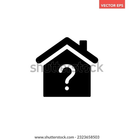 Black single house with question mark icon, simple home problem flat design illustration infographic pictogram vector, app logo web button ui ux interface elements isolated on white background