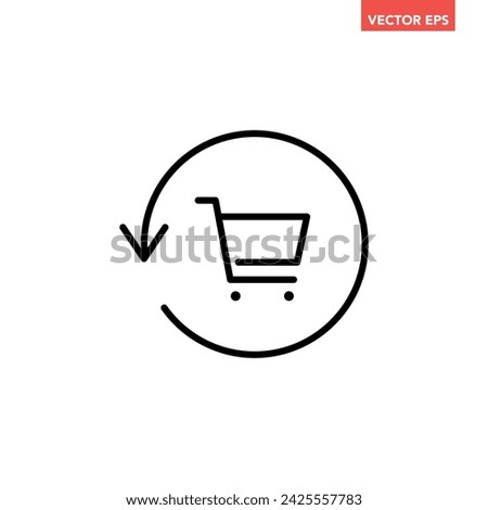 Black single return cart line icon, simple refresh shopping flat design vector pictogram, interface elements for app logo web button ui ux isolated on white background