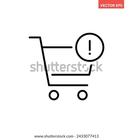 Black single shopping cart alert line icon, simple commercial error flat design vector pictogram, interface elements for app logo web button ui ux isolated on white background