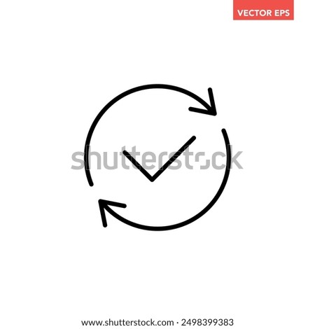 Black round checking process sync approved line icon, simple turning arrows sync flat design pictogram vector for app logo ads web webpage button ui ux interface elements isolated on white background