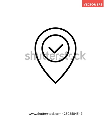 Black single confirmed location line icon, simple map pin sign with check mark flat design vector pictogram, infographic interface elements for app logo web button ui ux isolated on white background