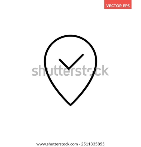 Black single confirmed location line icon, simple map pin sign with check mark flat design vector pictogram, infographic interface elements for app logo web button ui ux isolated on white background