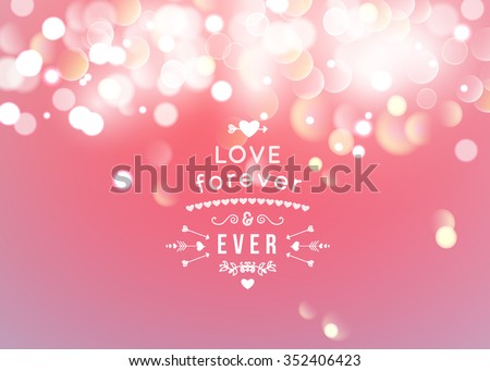 Happy Valentines Day Greeting Card with typography, heart, arrows, Bokeh background.  14 February. Love forever and ever. Vector illustration Blurred Soft Background.