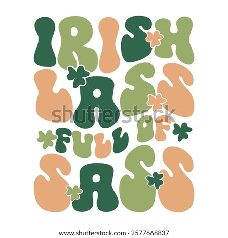 Saint Patricks Day Typography, Irish Lass Full of Sass Vector with Cute Clover Accents