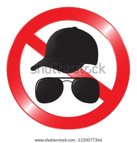 Signs do not wear a hat and sunglasses.