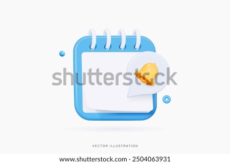 3D Blue calendar with speech bubble notification bell. New reminder in agenda. Business planning. New note in notebook. Office event. Work element. Cartoon design icon. 3D Vector Illustration