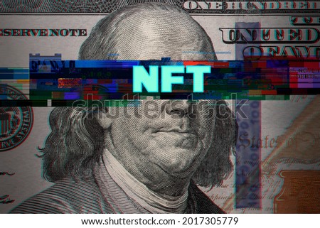 Abstract glitch with word NFT on 100 Dollar bill. Ideas for Crypto Art in the USA, US Dollar transform into Digital Art form, How does NFT work, Making money from creating Crypto Artwork,Crypto Artist
