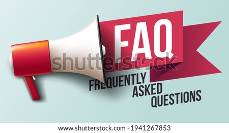 Letters FAQ with megaphone, Frequently Asked Questions