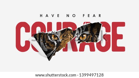 courage slogan ripped off with tiger illustration
