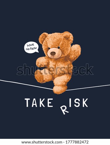 take risk slogan with bear toy walking on string illustration on black background