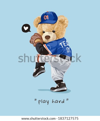 play hard slogan with bear doll in baseball pitcher costume illustration