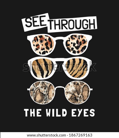 see through wild eyes slogan with wild animal skin in sunglasses illustration 