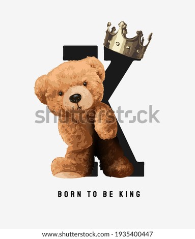 born to be king slogan with cute bear doll and golden crown illustration