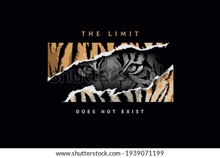 limit slogan with with black and white tiger eyes in tiger stripe skin ripped off
