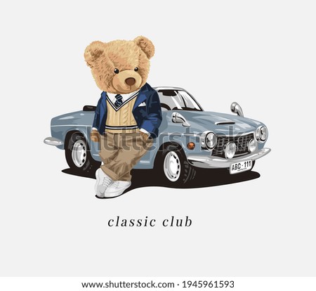 classic club slogan with bear doll and classic car vector illustration