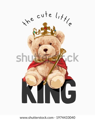 cute little king slogan with bear doll in king costume vector illustration