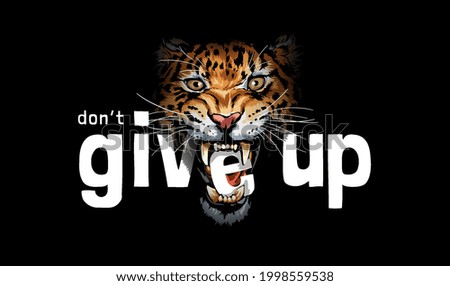 don't give up slogan with e letter in leopard mouth on black background vector illustration