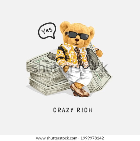 crazy rich slogan with bear doll in sunglasses and banknote stack pile vector illustration