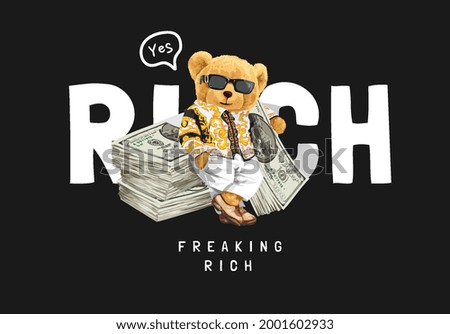 rich slogan with bear doll in sunglasses and banknote stack pile vector illustration on black background