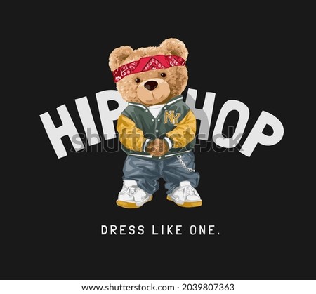 hip hop slogan with bear doll in fashion style vector illustration on black background