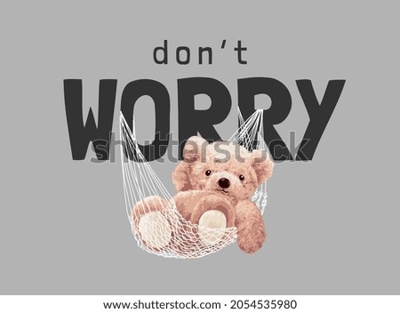 don't worry slogan with bear doll in rope hammock vector illustration