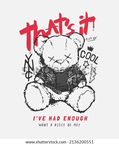 that's it calligraphy slogan with bear doll in spike leather jacket graphic illustration
