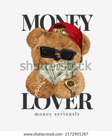 money lover slogan with bear doll in sunglasses hugging cash vector illustration