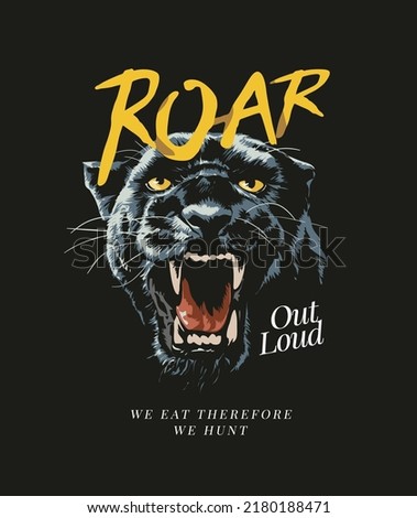 roar out loud slogan with angry panther head vector illustration on black background